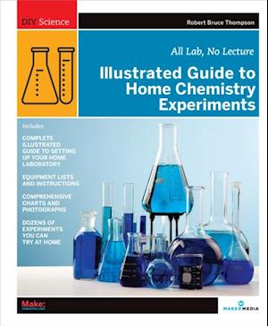 Illustrated Guide to Home Chemistry Experiments