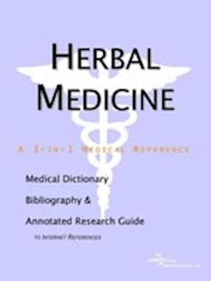 Herbal Medicine - A Medical Dictionary, Bibliography, and Annotated Research Guide to Internet References