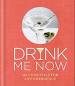 Drink Me Now: Cocktails