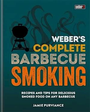 Weber's Complete BBQ Smoking