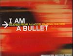 I Am a Bullet