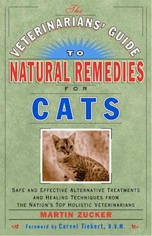 The Veterinarians' Guide to Natural Remedies for Cats