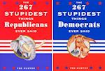 The 267 Stupidest Things Republicans Ever Said/The 267 Stupidest Things Democrats Ever Said