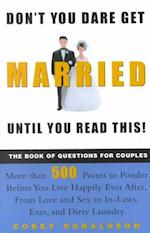 Don't You Dare Get Married Until You Read This!