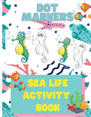 Dot Markers Sea Life Activity Book for Kids