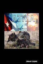 Patria or Death