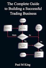 The Complete Guide to Building a Successful Trading Business