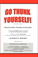 Go Thunk Yourself!(tm) - Become Rich, Famous, a Success