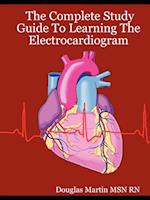 The Complete Study Guide to Learning the Electrocardiogram