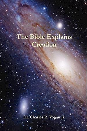 The Bible Explains Creation