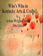 Who's Who in Kentucky Arts & Crafts(c) 2006 Edition