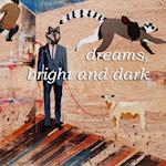 Dreams, Bright and Dark