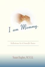 I am Mommy.