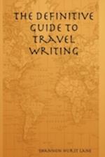 The Definitive Guide to Travel Writing