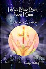 I Was Blind But Now I See       Evolution - Creation