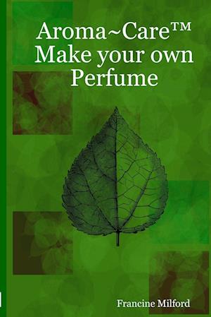 Aroma~Care¿ Make your own Perfume