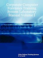 Corporate Computer Forensics Training System Laboratory Manual Volume I