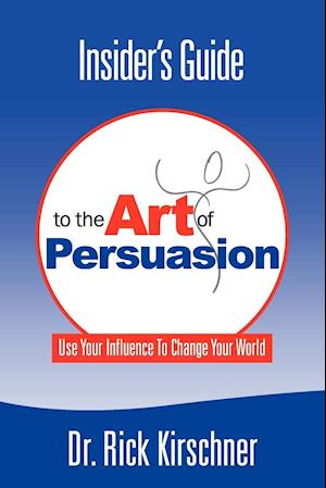 Insider's Guide to the Art of Persuasion