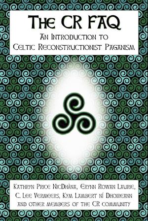 The CR FAQ - An Introduction to Celtic Reconstructionist Paganism