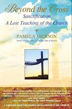 Beyond the Cross, Sanctification, A Lost Teaching of the Church