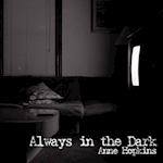 Always in the Dark