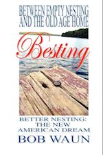 Between Empty Nesting and the old age home - Besting, Better Nesting