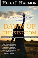 The Dusk of Mankind and the Dawn of the Kingdom 