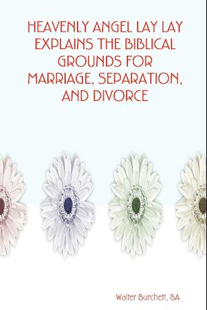 Heavenly Angel Lay Lay Explains the Biblical Grounds for Marriage, Separation, and Divorce