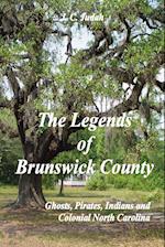 The Legends of Brunswick County - Ghosts, Pirates, Indians and Colonial North Carolina
