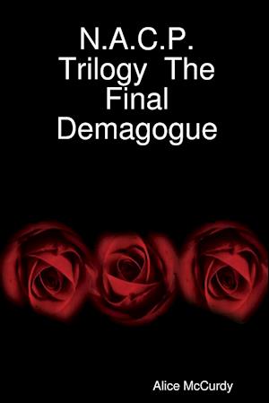 N.A.C.P. Trilogy  The Final Demagogue