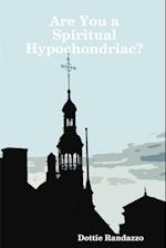 Are You a Spiritual Hypochondriac?