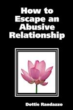 How to Escape an Abusive Relationship