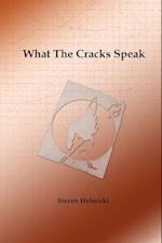 What the Cracks Speak