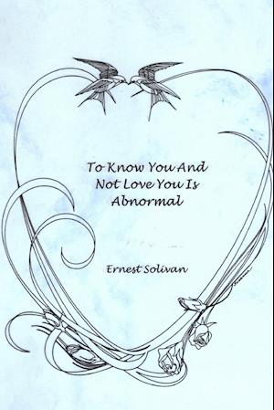 To Know You And Not Love You Is Abnormal