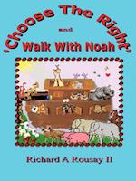 Choose the Right & Walk with Noah