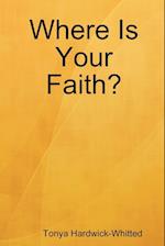 Where Is Your Faith?