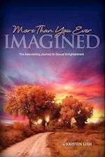 More Than You Ever Imagined--The Astonishing Journey to Sexual Enlightenment