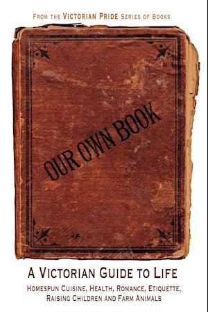 Our Own Book - A Victorian Guide to Life