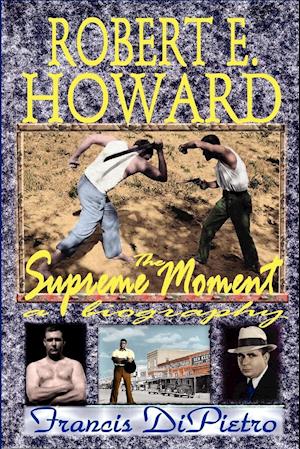 Robert E. Howard, the Supreme Moment