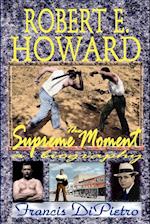 Robert E. Howard, the Supreme Moment