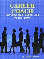 Career Coach - Getting The Right Job Right Now!