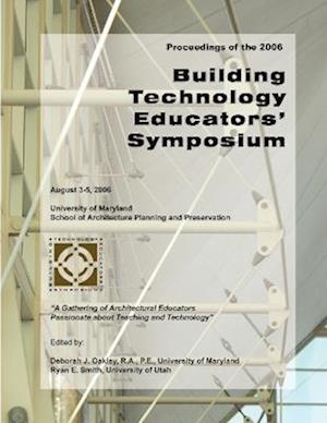 2006 Building Technology Educators' Symposium Proceedings
