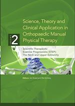 Science, Theory and Clinical Application in Orthopaedic Manual Physical Therapy: Scientific Therapeutic Exercise Progressions (STEP): The Neck and Upp