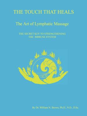 THE TOUCH THAT HEALS, The Art of Lymphatic Massage