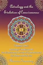 Astrology and the Evolution of Consciousness-Volume 1: Astrology Fundamentals 