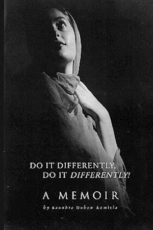 Do It Differently, Do It Differently! a Memoir