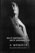 Do It Differently, Do It Differently! a Memoir