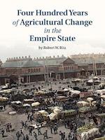 Four Hundred Years of Agricultural Change in the Empire State