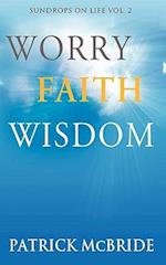 Worry Faith Wisdom [Sundrops on Life