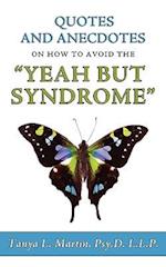 Quotes and Anecdotes on How to Avoid the Yeah But Syndrome
